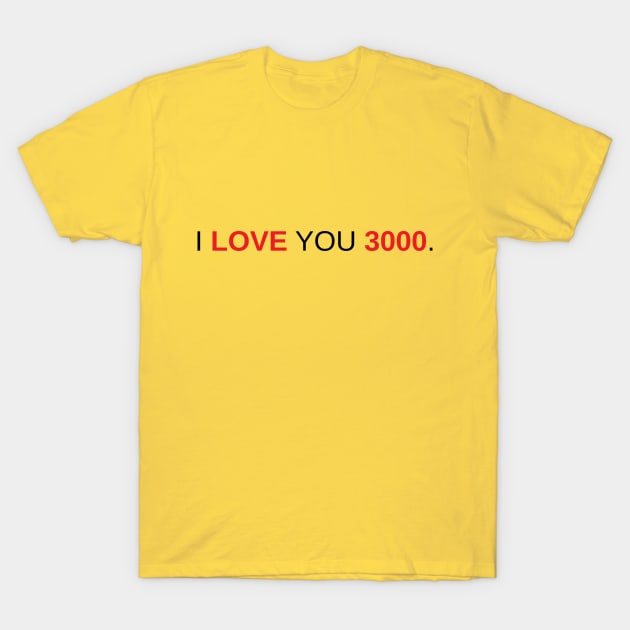 I Love You 3000 T-Shirt by Marija154